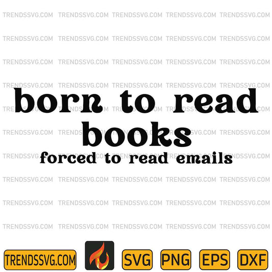 Born-To-Read-Books-Forced-To-Read-Emails-Svg