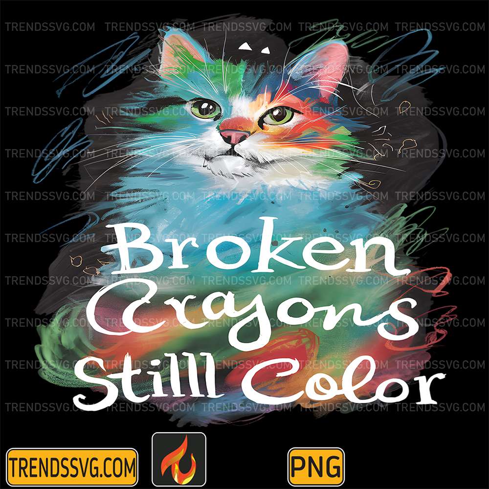 Broken-Crayons-Still-Color-Cat-Teacher-Mental-Health-Autism-Png