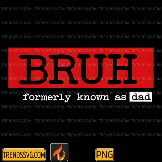 Bruh-Formerly-Known-As-Dad-Png