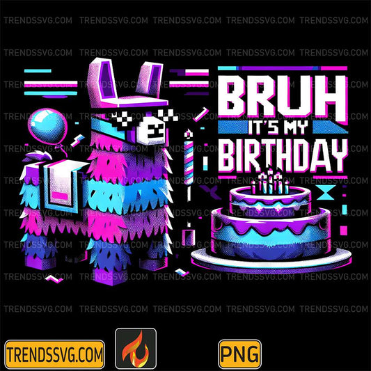 Bruh-It-s-My-Birthday-Llama-Pinata-Boy-Girl-Family-Party-Png