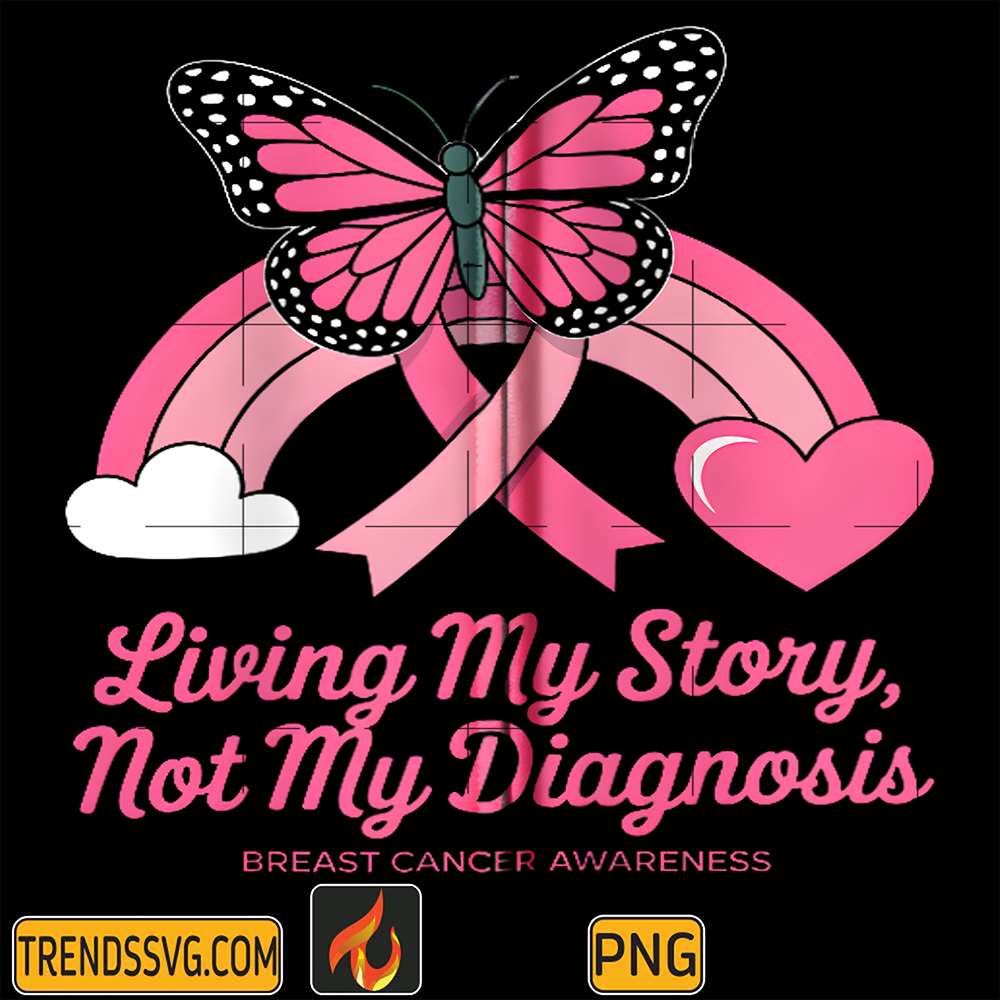 Butterfly-Rainbow-Living-My-Story-Not-My-Diagnosis-Breast-Cancer-Warrior-Png