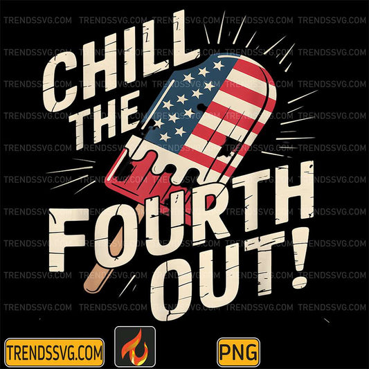 Chill-The-Fourth-Out-4th-Of-July-Png