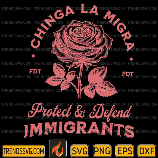 Chinga-La-Migra-Protect-And-Defend-Immigrants-Svg