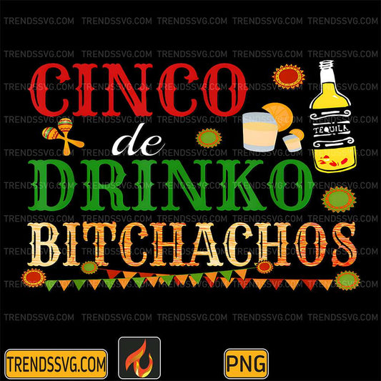 Cinco-De-Drinko-Bitchachos-Png-1