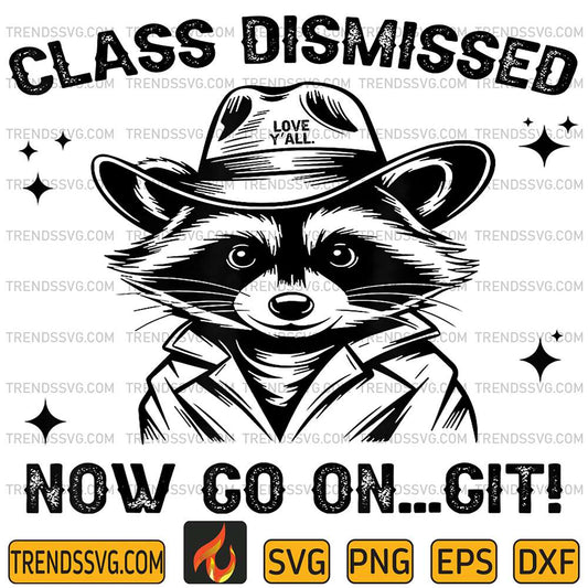Class-Dismissed-Now-Go-On-Git-Love-Y-all-Raccoon-Teacher-Svg
