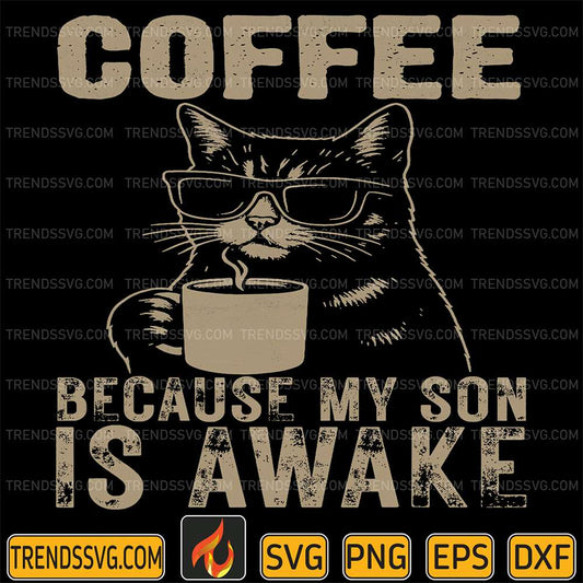 Coffee-Because-My-Son-Is-Awake-Cat-Lover-Svg