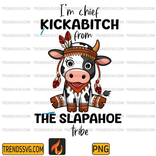 Cow-I-m-Chief-Kickabitch-From-The-Slapahoe-Tribe-Png