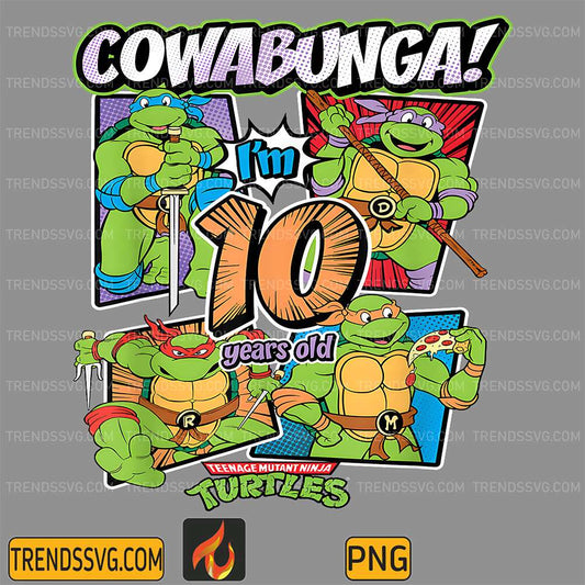 Cowabunga-I-m-10-Years-Old-Teenage-Mutant-Ninja-Turtles-Png