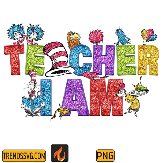 Teacher I Am Dr. Seuss Png TRENDSSVG