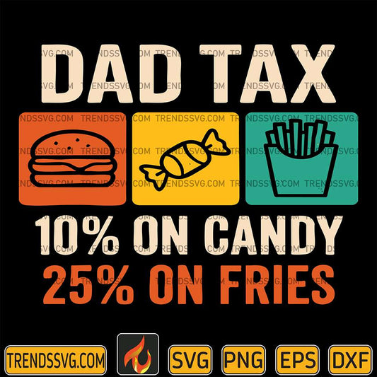 Dad-Tax-10-On-Candy-20-On-Fries-Svg