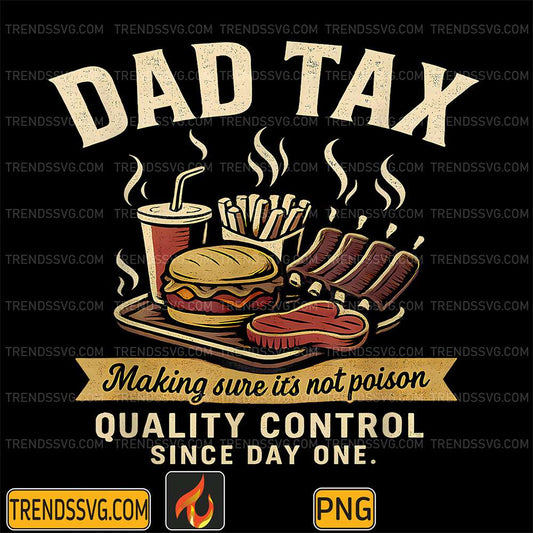Dad-Tax-Making-Sure-It-s-Not-Poison-Quanlity-Control-Since-Day-One-Png