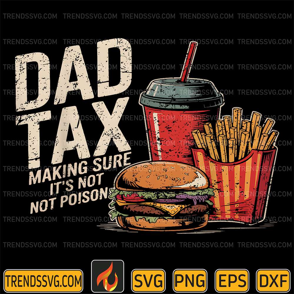 Dad-Tax-Making-Sure-It-s-Not-Poison-Svg-3