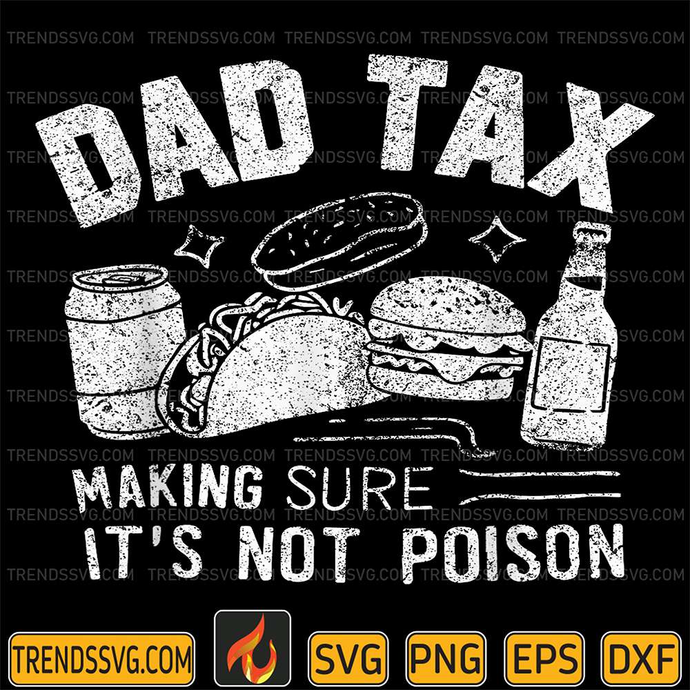 Dad-Tax-Making-Sure-It-s-Not-Poison-Svg-8