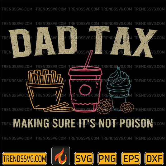 Dad-Tax-Making-Sure-It-s-Not-Poison-Svg