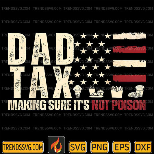Dad-Tax-Making-Sure-It-s-Not-Poison-USA-Flag-Svg