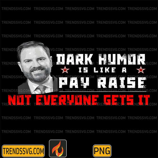 Dark-Humor-Is-Like-A-Pay-Raise-Not-Everyone-Gets-It-Png