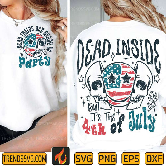 Dead-Indise-But-Ready-To-Party-Dead-Inside-But-It-s-The-4th-Of-July-Svg