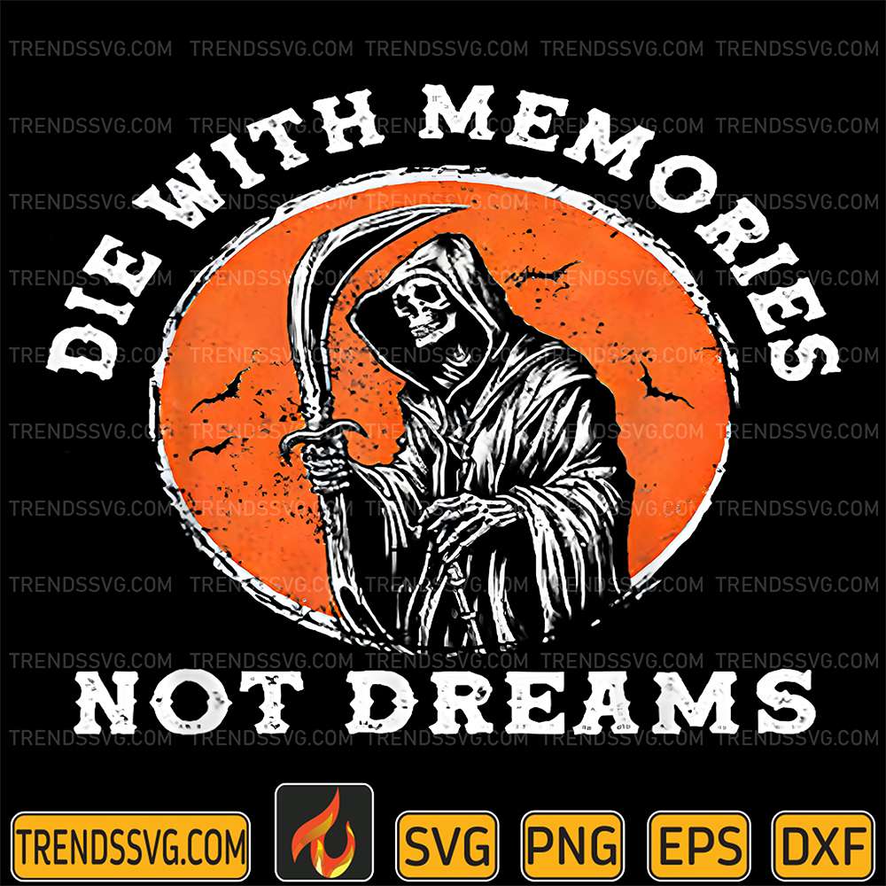 Die-With-Memories-Not-Dreams-Svg