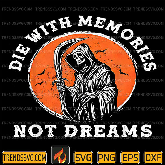 Die-With-Memories-Not-Dreams-Svg