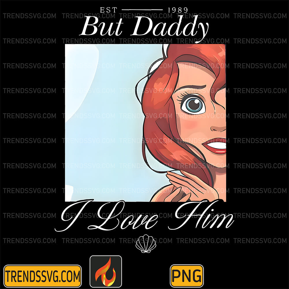 DisneyArielEst1989ButDaddyILoveHimPng_1