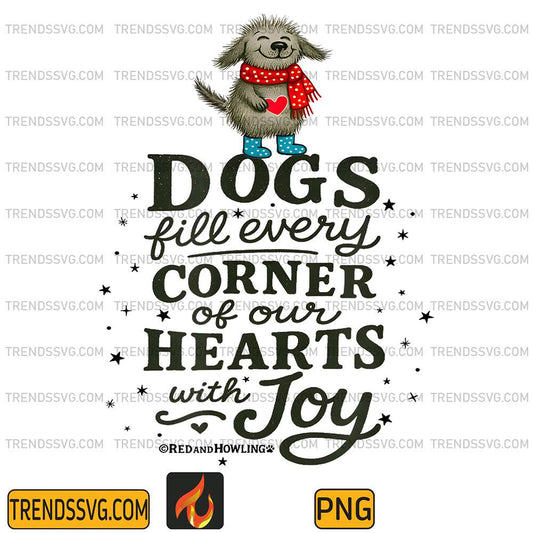 Dogs-Fill-Every-Corned-Of-Our-Hearts-With-Joy-Png