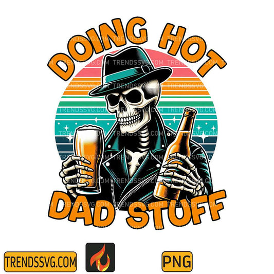 Doing-Hot-Dad-Stuff-Snarky-Skeleton-Sublimation-Png-3