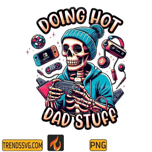Doing-Hot-Dad-Stuff-Snarky-Skeleton-Sublimation-Png-4