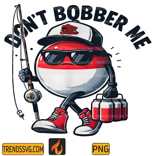 Don-t-Bobber-Me-Fishing-Png