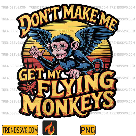 Don-t-Make-Me-Get-My-Flying-Monkeys-Png