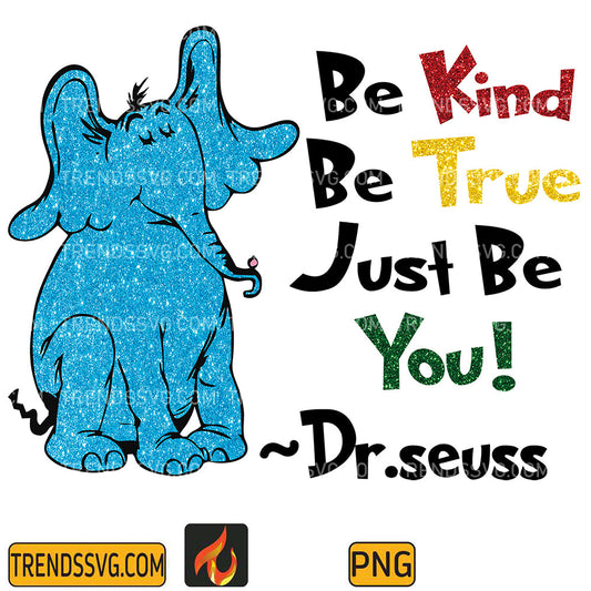 DrSeussBeKindBeTrueJustBeYouGlitterPng