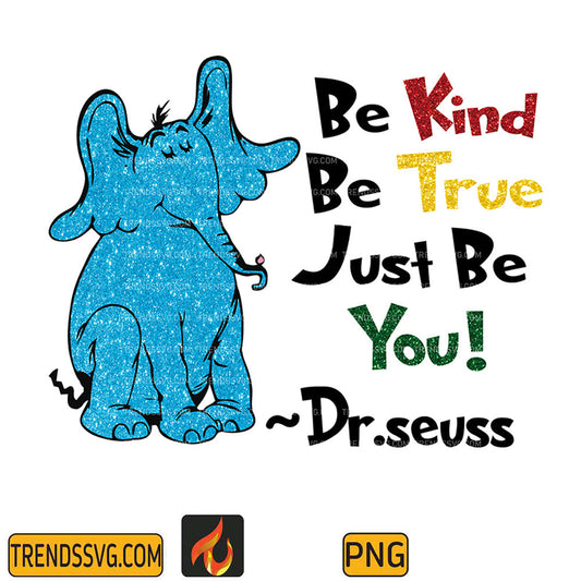 DrSeussBeKindBeTrueJustBeYouPng