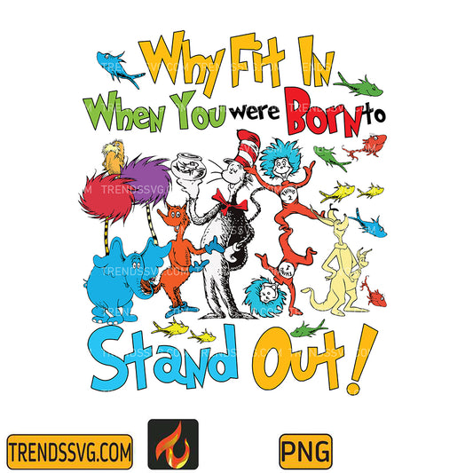 DrSeussFriendsWhyFitInWhenYouWereBornToStandOutPng