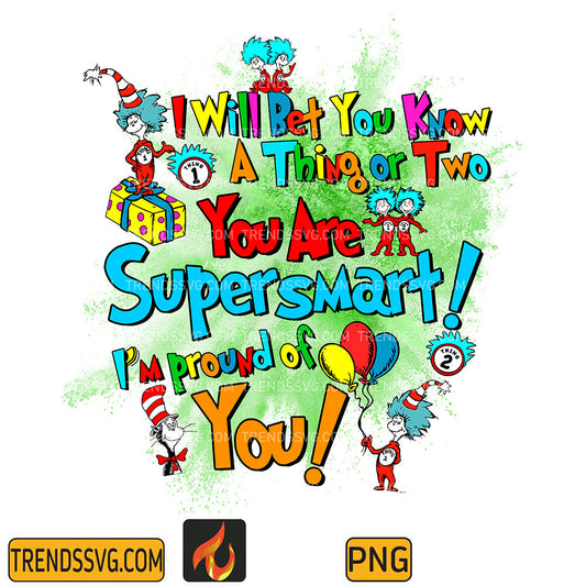 DrSeussIWillBetYouKnowAThingOrTwoYouAreSupersmartI_mProundOfYouPng