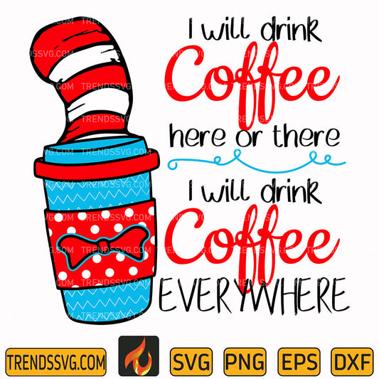 DrSeussIWillDrinkCoffeeHereOfThereIWillDrinkCoffeeEverywhereSvg
