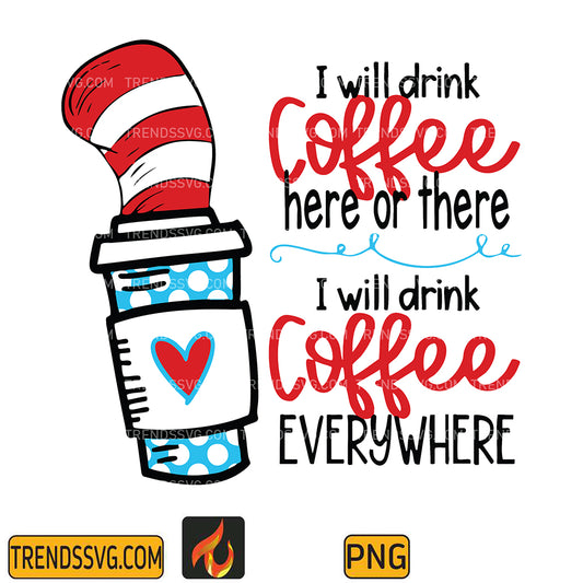 DrSeussIWillDrinkCoffeeHereOrThereIWillDrinkCoffeeEverywherePng