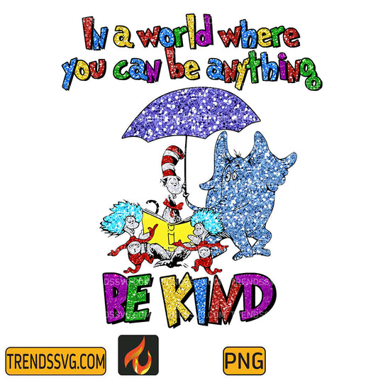 DrSeussInAWorldWhereYouCanBeAnythingBeKindGlitterPng