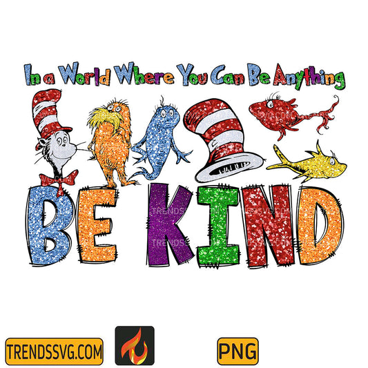 DrSeussInAWorldWhereYouCanBeAnythingBeKindPng_2