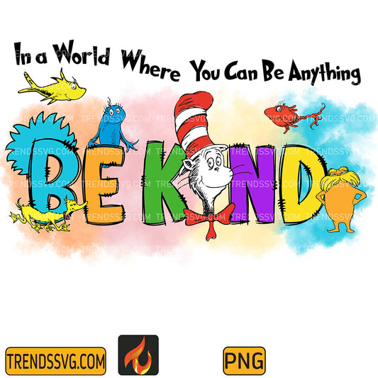 DrSeussInAWorldWhereYouCanBeAnythingBeKindPng_4