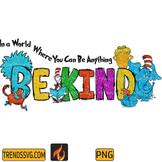 DrSeussInAWorldWhereYouCanBeAnythingBeKindPng_5