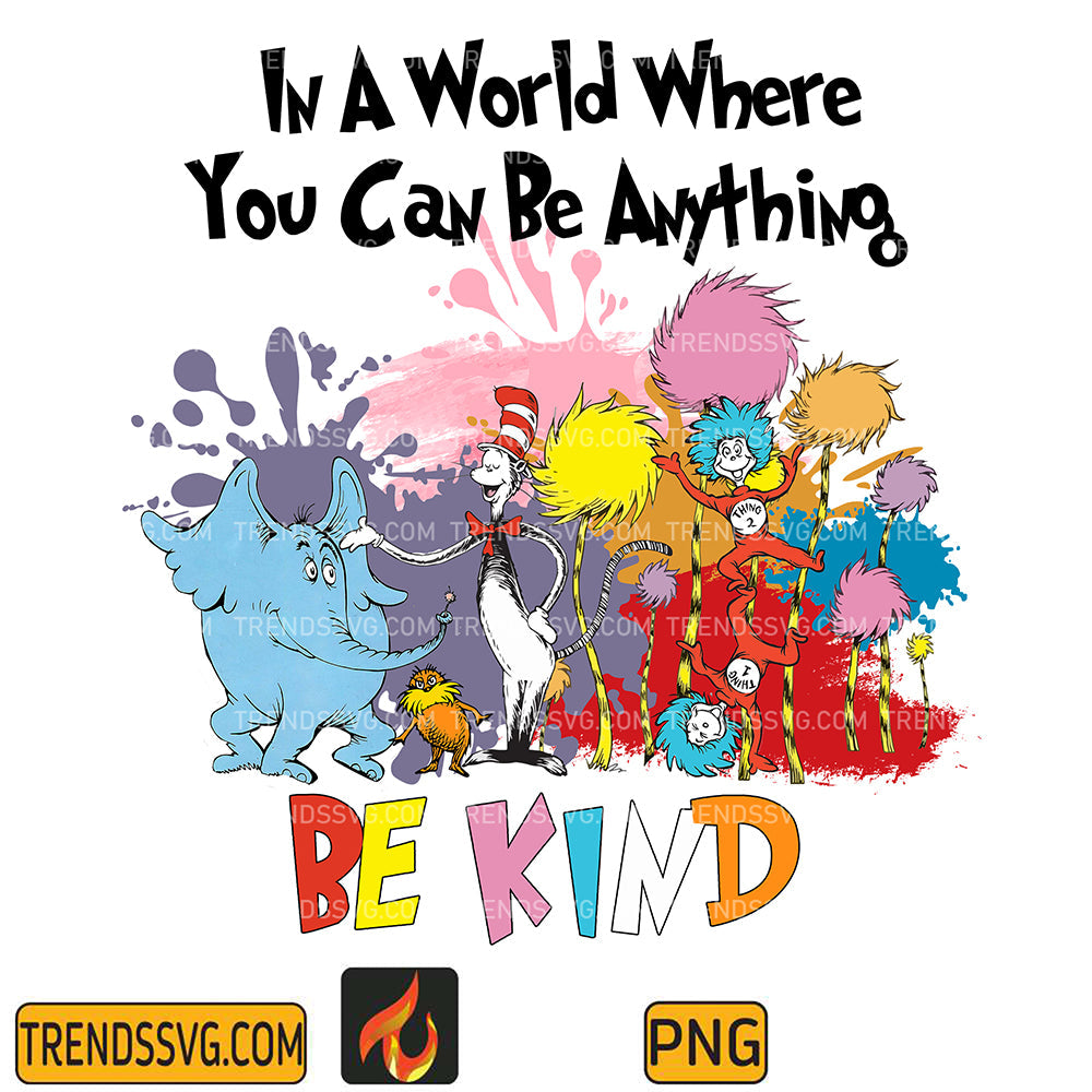 DrSeussInAWorldWhereYouCanBeAnythingBeKindPng_7