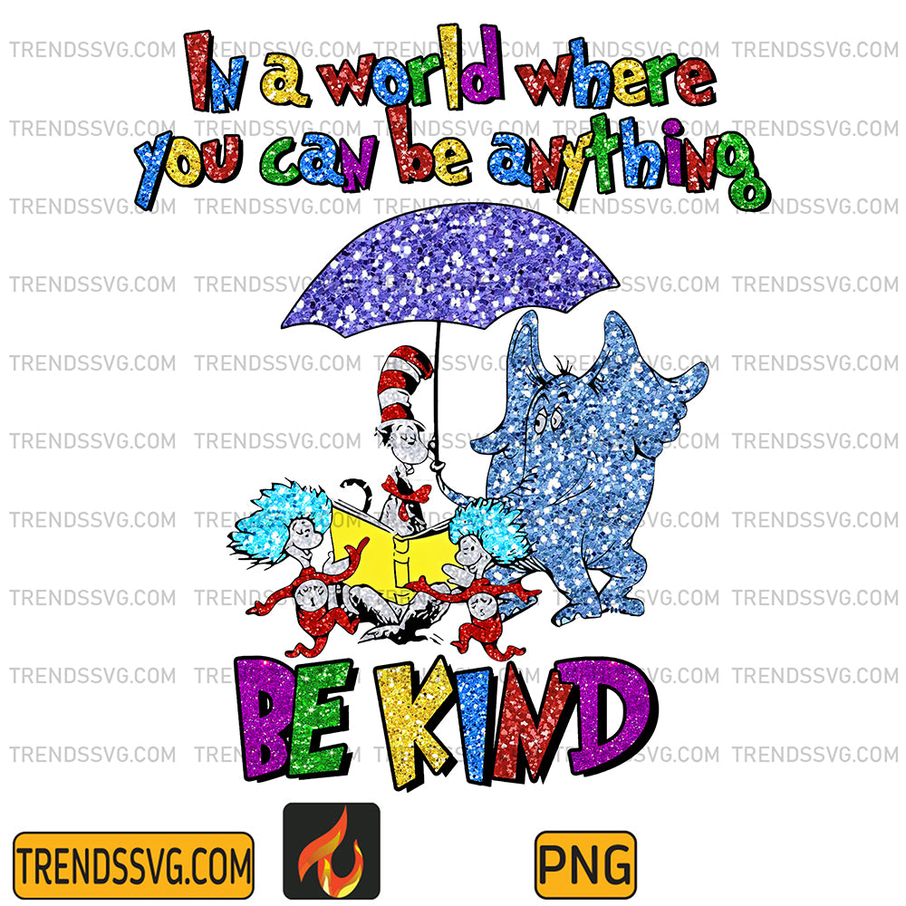 DrSeussInaWorldWhereYouCanBeAnythingBeKindPng_3_c5710a46-e309-4252-93de-4e0f12d8f88b