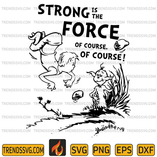 DrSeussStrongIsTheForceOfCourseOfCourseSvg