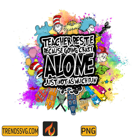 DrSeussTeacherBesteBecauseGoingCrazyAloneJustNotAsMuchFunPng