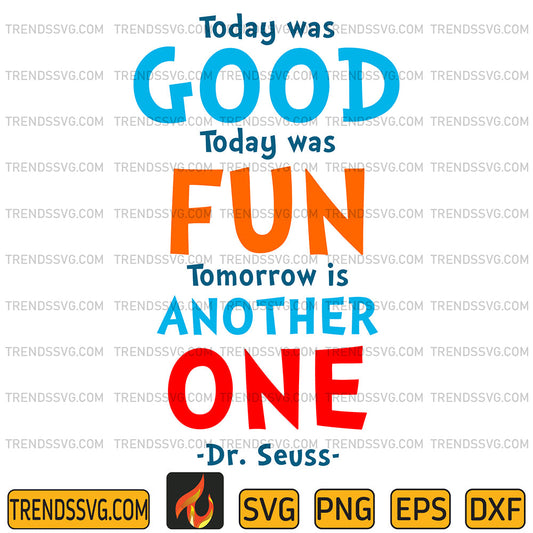 DrSeussTodayGoodTodayWasFunTomorrowIsAnotherOneSvg