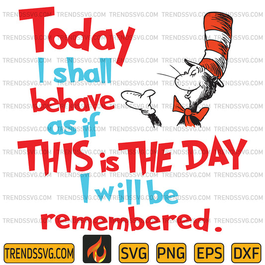 DrSeussTodayIShallBehaveAsIfThisIsTheDayIWillBeRememberedSvg