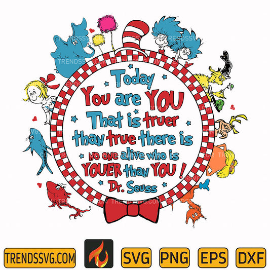 DrSeussTodayYouAreYouThatIsTruerThanTrueThereIsNoOneAliveWhoIsYouerThanYouSvg