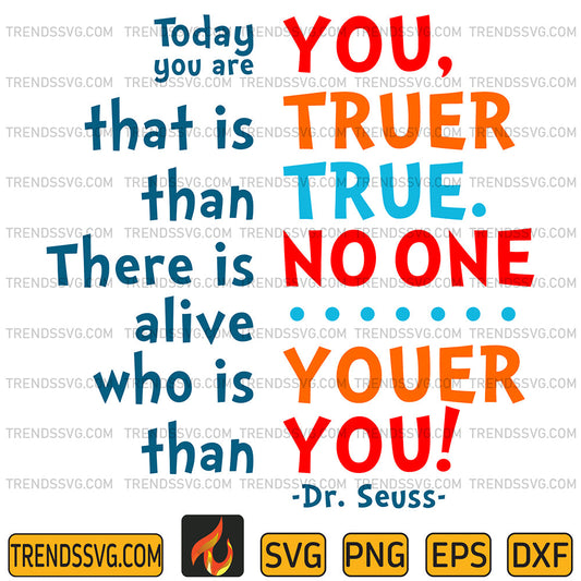 DrSeussTodayYouAreYouThatIsTruerThanTrueThereIsNoOneAliveWhoIsYouerThanYouSvg_1