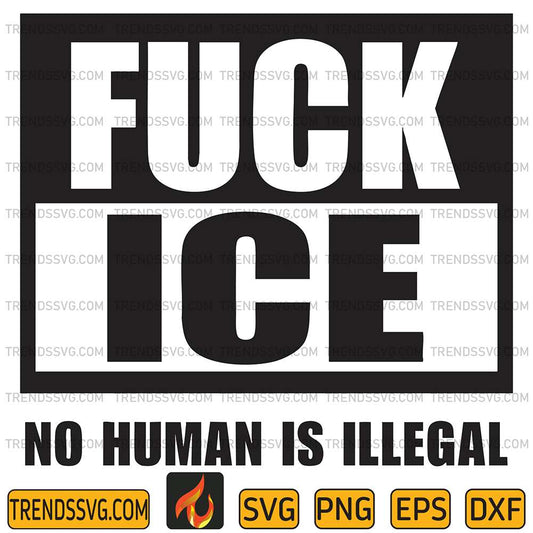 Fck-ICE-No-Human-Is-Illegal-Svg