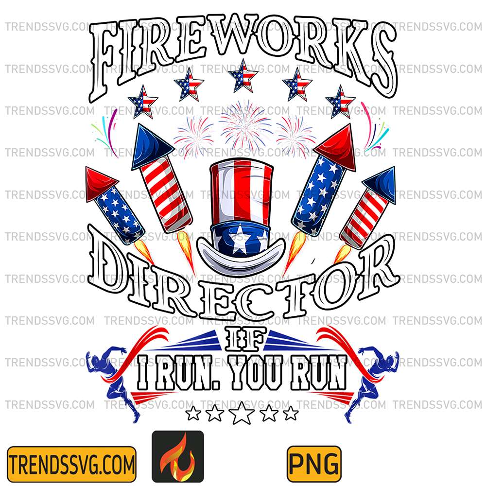 Fireworks-Director-If-I-Run-You-Run-4th-Of-July-Png