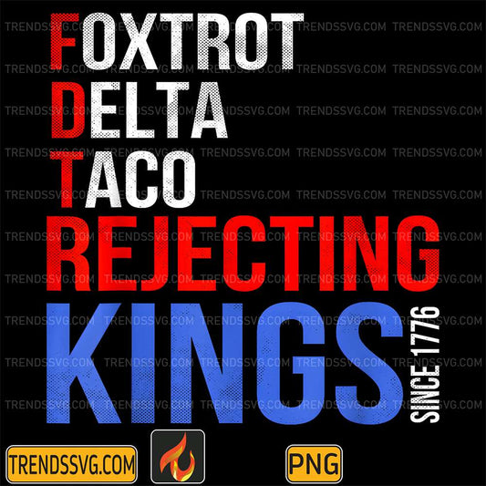 Foxtrot Delta Taco No King In America Since 1776 USA Flag Png TRENDSSVG